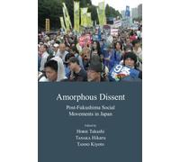Amorphous Dissent: Post-Fukushima Social Movements in Japan (Japanese Society)