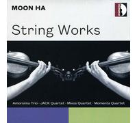 AMORSIMA TRIO/JACK QUARTET/MIVOS QUARTET/MOMENTA QUARTET MOON HA: STRING WORKS N