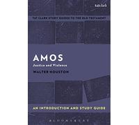Amos: An Introduction and Study Guide: Justice and Violence (T&T Clark’s Study Guides to the Old Testament)