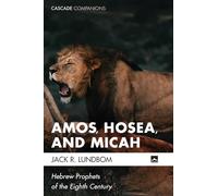 Amos, Hosea, and Micah: Hebrew Prophets of the Eighth Century (Cascade Companions)
