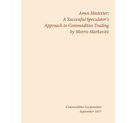 Amos Hostetter: A Successful Speculator's Approach to Commodities Trading