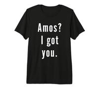 Amos? I.Got.You. Premium T-Shirt
