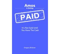 Amos Is Getting Paid: It's Not Sold Until You Have the Cash (Amos Ilgenfritz Series)