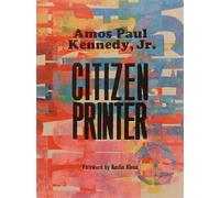 Amos Paul Kennedy, Jr.: Citizen Printer