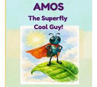 AMOS The Superfly Cool Guy!: A calm-cool adventure where Amos the Superfly helps friends, handles big feelings, and turns trouble into celebration (The Growing Minds Learning Series)