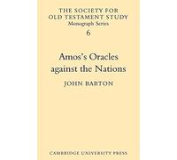 Amos's Oracles Against the Nations: A Study of Amos 1.3-2.5: 6 (Society for Old Testament Study Monographs, Series Number 6)