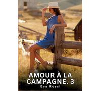 Amour à la Campagne. 3: Histoires Erotiques de Sexe Explicite Hard pour Adultes - Contes Interdites et Taboues