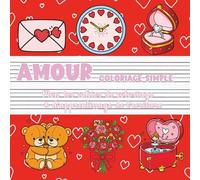 Amour - Coloriage simple | Mon premier cahier de coloriage & d'apprentissage de l’écriture: Tendresse, émotions & créativité