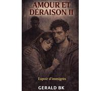 Amour et Déraison II: Espoir d immigrés