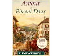 Amour et Piment Doux: La comédie romantique feel-good du Pays basque qui met du piment dans les certitudes et de la douceur dans les cœurs (Les Escales du Cœur)