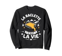 Amour Fromage la Raclette c'est la vie humour Raclette Sweatshirt