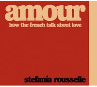 Amour : How the French Talk about Love