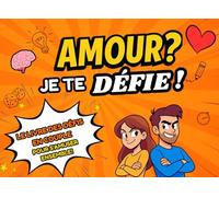 Amour? Je te défie!: Le livre de défis en couple pour s'amuser ensemble