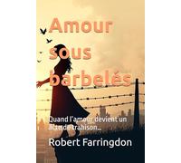 Amour sous barbelés: Quand l’amour devient un acte de trahison…