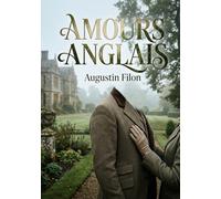 Amours anglais: Des nouvelles d'Augustin Filon explorant l'âme anglaise et les échanges culturels franco britanniques à la fin du XIXe siècle