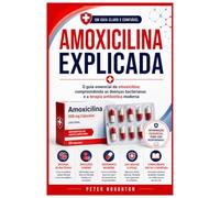 Amoxicilina Explicada: O guia essencial da amoxicilina: compreendendo as doenças bacterianas e a terapia antibiótica moderna