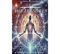 AMPARADORES E GUIAS ESPIRITUAIS: QUEM SÃO E COMO NOS AJUDAM: 6 (ESPIRITUALISMO: DIMENSÕES DA CONSCIÊNCIA)