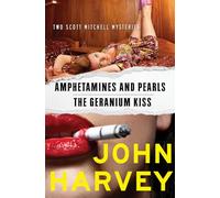 Amphetamines and Pearls & The Geranium Kiss: Two Scott Mitchell Mysteries (The Scott Mitchell Mysteries)