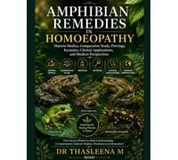 Amphibian Remedies in Homoeopathy: Materia Medica, Comparative Study, Provings, Keynotes, Clinical Applications, and Modern Perspectives