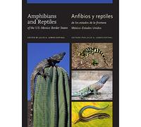 Amphibians and Reptiles of Theus-Mexico Border States/Anfibios y Reptiles de Los Estados de la Frontera Mexico-Estados Unidos (W.L. Moody Jr. Natural History Series): Volume 52