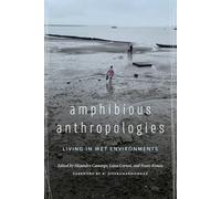Amphibious Anthropologies : Living in Wet Environments