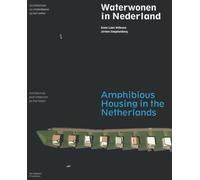 Amphibious Housing in the Netherlands: Architecture and Urbanism on the Water by Anne Loes Nillesen (2011-09-30)