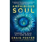 Amphibious Soul: Finding the Wild in a Tame World