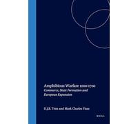 Amphibious Warfare 1000-1700: Commerce, State Formation and European Expansion: 34 (History)