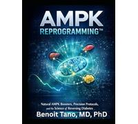 AMPK REPROGRAMMING™: Natural Activators, Metabolic Restoration, and the Scientific Pathway to Diabetes Reversal: Berberine, Chromium, Adiponectin ... and the Molecular Biology of Glucose Control