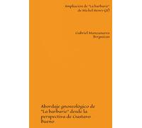 Ampliación de "La barbarie" de Michel Henry (II): Abordaje gnoseológico de "La barbarie" desde la perspectiva de Gustavo Bueno