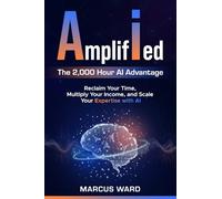 Amplified: Reclaim Your Time, Multiply Your Income, and Scale Your Expertise with AI