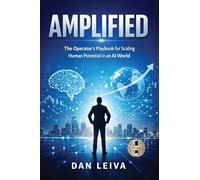Amplified: The Operator's Playbook for Scaling Human Potential in an AI World