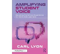 Amplifying Student Voice : Elevating the School Experience for More Able Learners