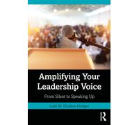 Amplifying Your Leadership Voice : From Silent to Speaking Up