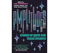 Amplitudes: Stories of Queer and Trans Futurity