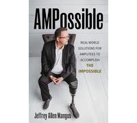 AMPossible: Real Solutions for Amputees to Accomplish the Impossible