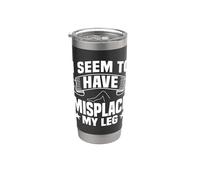 Amputation Survivor Amputate Surgery Amputee Misplace My Leg Stainless Steel Insulated Tumbler
