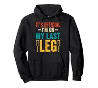 Amputee - Funny It's Official I'm on My Last Leg Amputation Pullover Hoodie