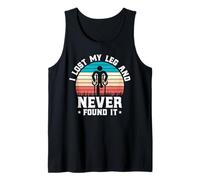 Amputee - I Lost My Leg and Never Found It Retro Amputation Tank Top