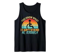 Amputee - You Know What I Can't Stand Wheelchair Amputation Tank Top