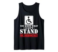 Amputee - You Know What I Can't Stand Wheelchair Handicap Tank Top
