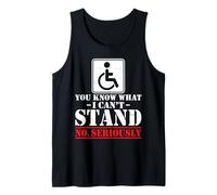 Amputee - You Know What I Can't Stand Wheelchair Prosthetic Tank Top