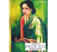'AMRITA SHER-GIL: 60 Curated Paintings'; Luxury Coffee Table Book with High Quality Prints; A4 Size (8.25x11"); Premium Archival-Quality Paper & Inks; ... Commentaries (My Private Art Gallery)
