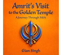 Amrit's Visit to the Golden Temple: A Journey Through Sikhi: A Children’s Introduction to Sikhism, Kindness, Seva, and the Golden Temple