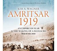Amritsar 1919: An Empire of Fear and the Making of a Massacre
