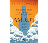 Amrut-The Great Churn : The Global Story of India’s First Single Malt