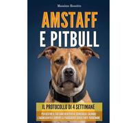 Amstaff e Pitbull: Il protocollo di 4 settimane per gestire il tuo cane reattivo al guinzaglio, calmare l'aggressività e goderti le passeggiate senza farti trascinare