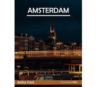 Amsterdam: 40 Cool Pictures That Create An Idea For You About Amsterdam- Perfect Gift for tourism & travel lovers.....Relaxing & Meditation.