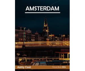 Amsterdam: 40 Cool Pictures That Create An Idea For You About Amsterdam- Perfect Gift for tourism & travel lovers.....Relaxing & Meditation.