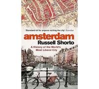 Amsterdam: A History of the World's Most Liberal City